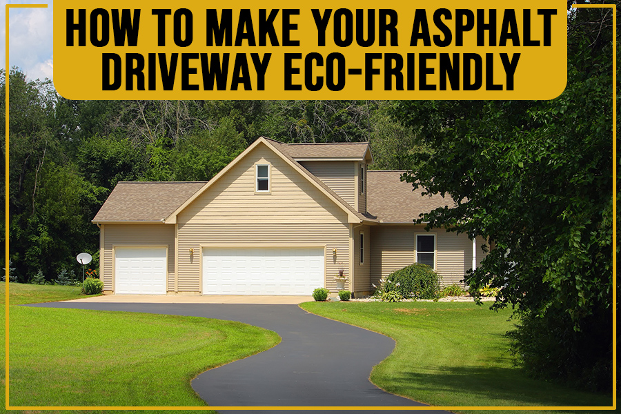 How To Make Your Asphalt Driveway Eco-Friendly